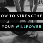 How to Strengthen Your Willpower
