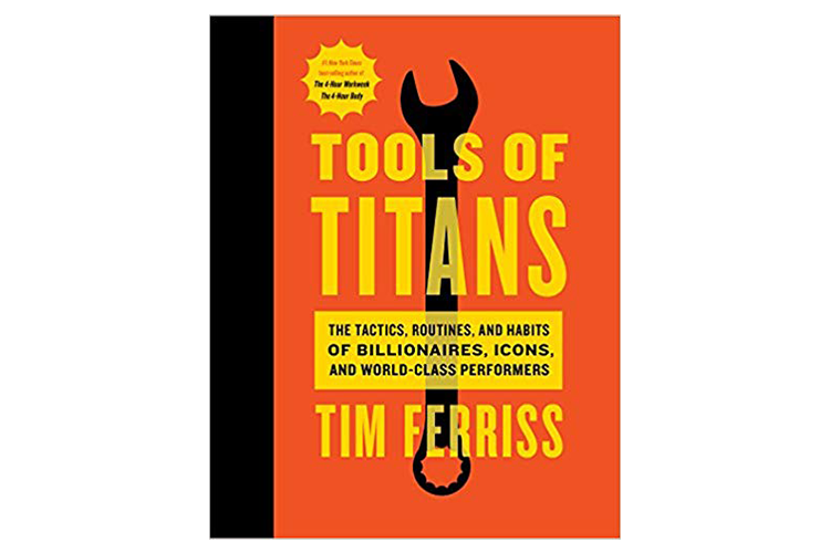 Tools of Titans by Tim Ferriss