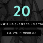 20 inspiring quotes to help you believe in yourself